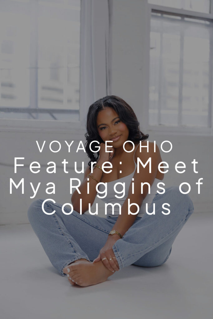 Voyage Ohio Feature: Meet Mya Riggins of Columbus